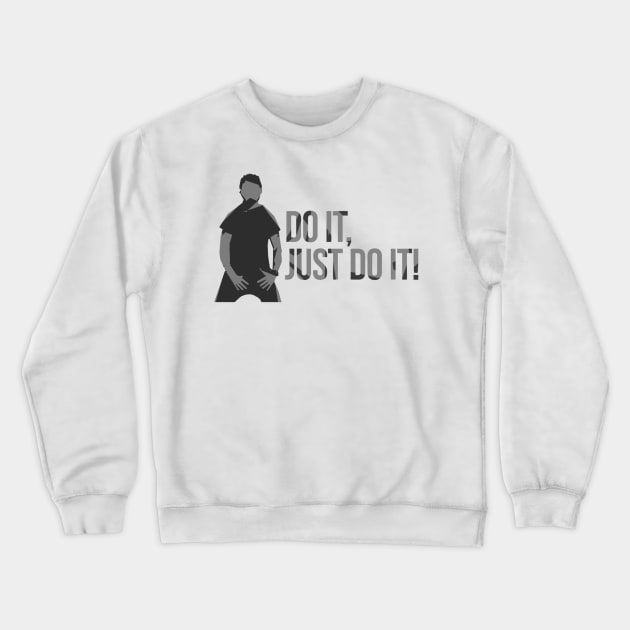 Just do it Crewneck Sweatshirt by SirTeealot